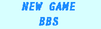 NEW GAME BBS